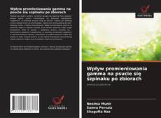 Borítókép a  Wpływ promieniowania gamma na psucie się szpinaku po zbiorach - hoz