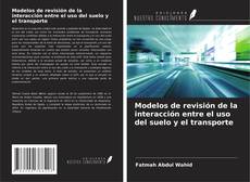 Buchcover von Modelos de revisión de la interacción entre el uso del suelo y el transporte