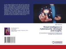 Bookcover of Threat Intelligence in Cybersecurity: Strategies and Insights