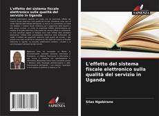 Portada del libro de L'effetto del sistema fiscale elettronico sulla qualità del servizio in Uganda