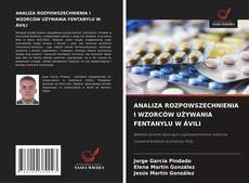 Buchcover von ANALIZA ROZPOWSZECHNIENIA I WZORCÓW UŻYWANIA FENTANYLU W ÁVILI