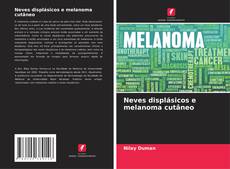 Capa do livro de Neves displásicos e melanoma cutâneo 