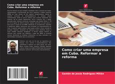 Borítókép a  Como criar uma empresa em Cuba. Reformar a reforma - hoz