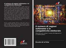 Copertina di Il numero di regioni autonome e la competitività elettorale