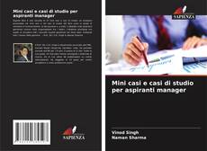 Capa do livro de Mini casi e casi di studio per aspiranti manager 