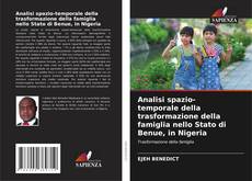Analisi spazio-temporale della trasformazione della famiglia nello Stato di Benue, in Nigeria kitap kapağı