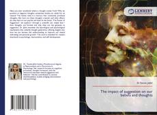 Portada del libro de The impact of suggestion on our beliefs and thoughts