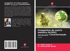 Buchcover von Compósitos de matriz metálica AL5052 /SiC/AL2O3: Caracterização