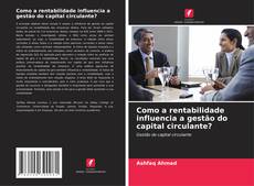 Обложка Como a rentabilidade influencia a gestão do capital circulante?