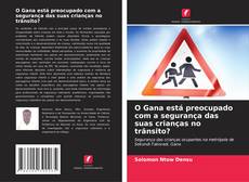 Обложка O Gana está preocupado com a segurança das suas crianças no trânsito?