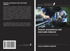 Copertina di Teoría económica del mercado laboral