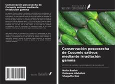 Conservación poscosecha de Cucumis sativus mediante irradiación gamma kitap kapağı