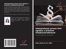 Buchcover von Interpretacja prawa Unii zgodna z prawem międzynarodowym