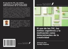 Buchcover von El uso de las TIC, los estilos cognitivos y la motivación como determinantes de la creatividad
