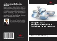 Bookcover of Using the latest geophysical methods in the search for oil deposits