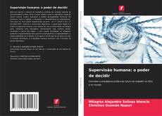 Capa do livro de Supervisão humana: o poder de decidir 