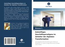 Zukünftiges Geschäftsparadigma im Zeitalter der digitalen Transformation的封面