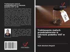 Bookcover of Traktowanie małych przedsiębiorstw w zakresie podatku VAT w UE