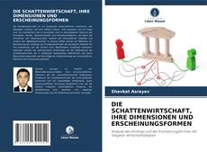 Copertina di DIE SCHATTENWIRTSCHAFT, IHRE DIMENSIONEN UND ERSCHEINUNGSFORMEN