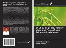 Buchcover von En vt ev de pl pro, fungc y bioag aga F. monf- cas Bakanae dis del arroz