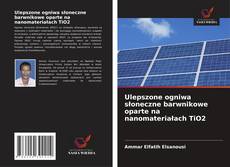 Portada del libro de Ulepszone ogniwa słoneczne barwnikowe oparte na nanomateriałach TiO2