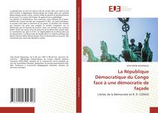 Copertina di La République Démocratique du Congo face à une démocratie de façade