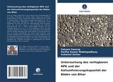 Buchcover von Untersuchung des verfügbaren NPK und der Kaliumfixierungskapazität der Böden von Bihar