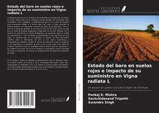 Bookcover of Estado del boro en suelos rojos e impacto de su suministro en Vigna radiata L