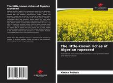 Bookcover of The little-known riches of Algerian rapeseed