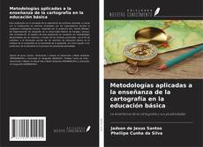 Copertina di Metodologías aplicadas a la enseñanza de la cartografía en la educación básica