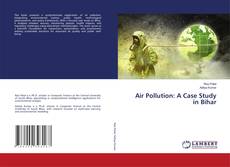 Bookcover of Air Pollution: A Case Study in Bihar