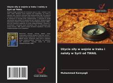 Couverture de Użycie siły w wojnie w Iraku i naloty w Syrii od TWAIL
