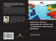 Capa do livro de MARCHÉ DU TRAVAIL: PRÉVISIONS DE L'OFFRE ET DE LA DEMANDE ET ANALYSE DES RÉFORMES 