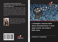 Buchcover von L'immagine corporea delle donne afroamericane: il ruolo degli uomini, dei media e della razza