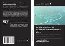 Del silenciamiento de nucleótidos al silenciamiento génico的封面