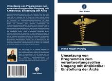 Copertina di Umsetzung von Programmen zum verantwortungsvollen Umgang mit Antibiotika: Einstellung der Ärzte