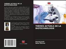 THÈMES ACTUELS DE LA BIOTECHNOLOGIE kitap kapağı