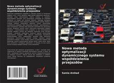 Portada del libro de Nowa metoda optymalizacji dynamicznego systemu współdzielenia przejazdów