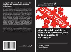 Portada del libro de Adopción del modelo de escuela de aprendizaje en la formulación de estrategias