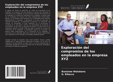 Bookcover of Exploración del compromiso de los empleados en la empresa XYZ