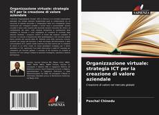 Capa do livro de Organizzazione virtuale: strategia ICT per la creazione di valore aziendale 
