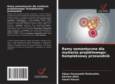 Copertina di Ramy semantyczne dla myślenia projektowego: Kompleksowy przewodnik