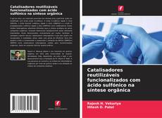 Portada del libro de Catalisadores reutilizáveis funcionalizados com ácido sulfónico na síntese orgânica