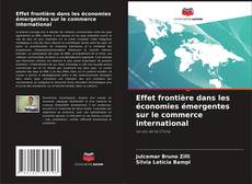 Portada del libro de Effet frontière dans les économies émergentes sur le commerce international
