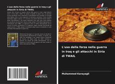 Borítókép a  L'uso della forza nella guerra in Iraq e gli attacchi in Siria di TWAIL - hoz
