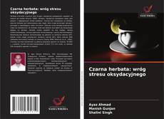 Обложка Czarna herbata: wróg stresu oksydacyjnego