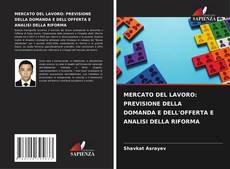 Buchcover von MERCATO DEL LAVORO: PREVISIONE DELLA DOMANDA E DELL'OFFERTA E ANALISI DELLA RIFORMA