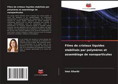 Couverture de Films de cristaux liquides stabilisés par polymères et assemblage de nanoparticules