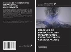 Buchcover von IMÁGENES DE PSEUDOTUMORES INFLAMATORIOS EXTRAORBITARIOS CERVICOFACIALES