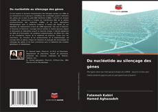 Du nucléotide au silençage des gènes的封面